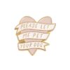 Please Let Me Pet Your Dog Enamel Pin