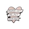 Please Let Me Pet Your Dog Enamel Pin