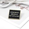 Feminist With A To-Do List Enamel Pin